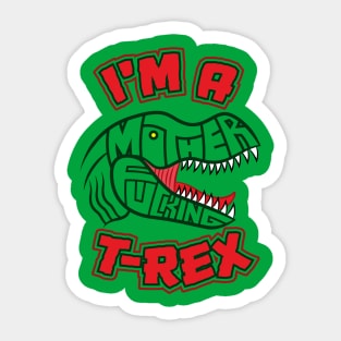 Mother effin T-Rex Sticker